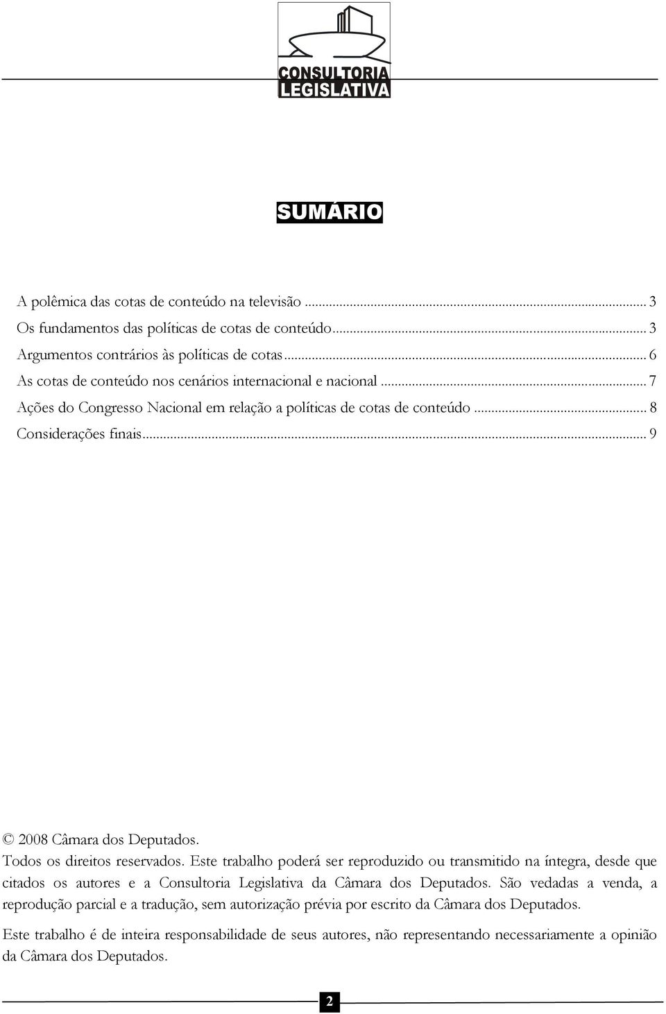 .. 9 2008 Câmara dos Deputados. Todos os direitos reservados.