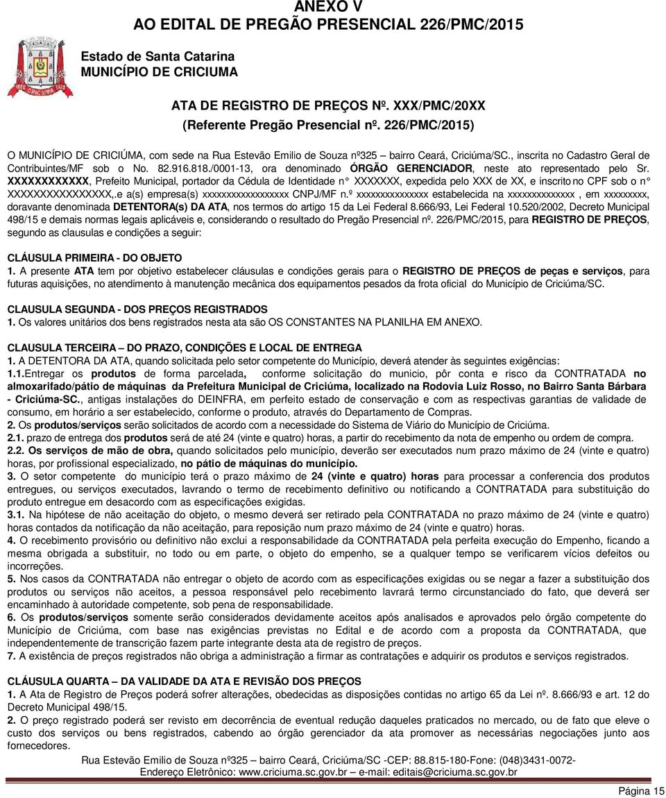 /0001-13, ora denominado ÓRGÃO GERENCIADOR, neste ato representado pelo Sr.