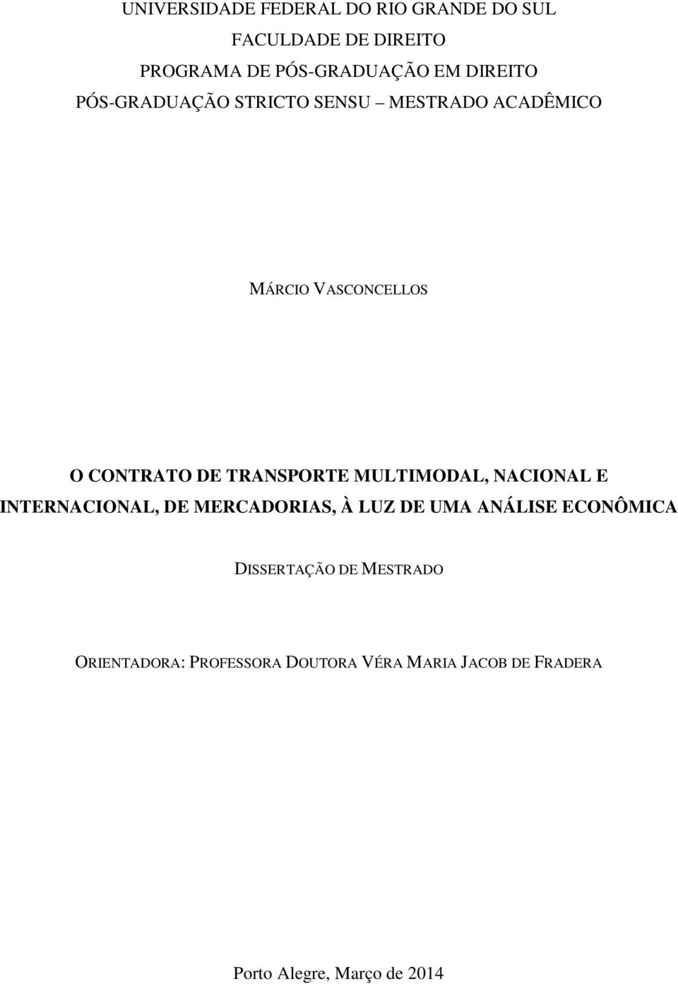 TRANSPORTE MULTIMODAL, NACIONAL E INTERNACIONAL, DE MERCADORIAS, À LUZ DE UMA ANÁLISE ECONÔMICA