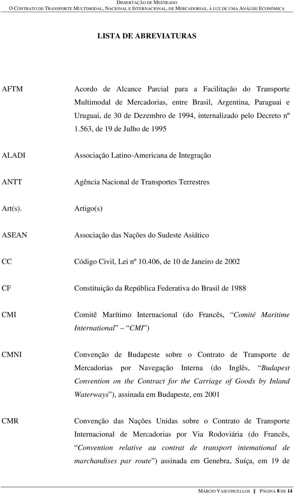 Artigo(s) ASEAN Associação das Nações do Sudeste Asiático CC Código Civil, Lei nº 10.