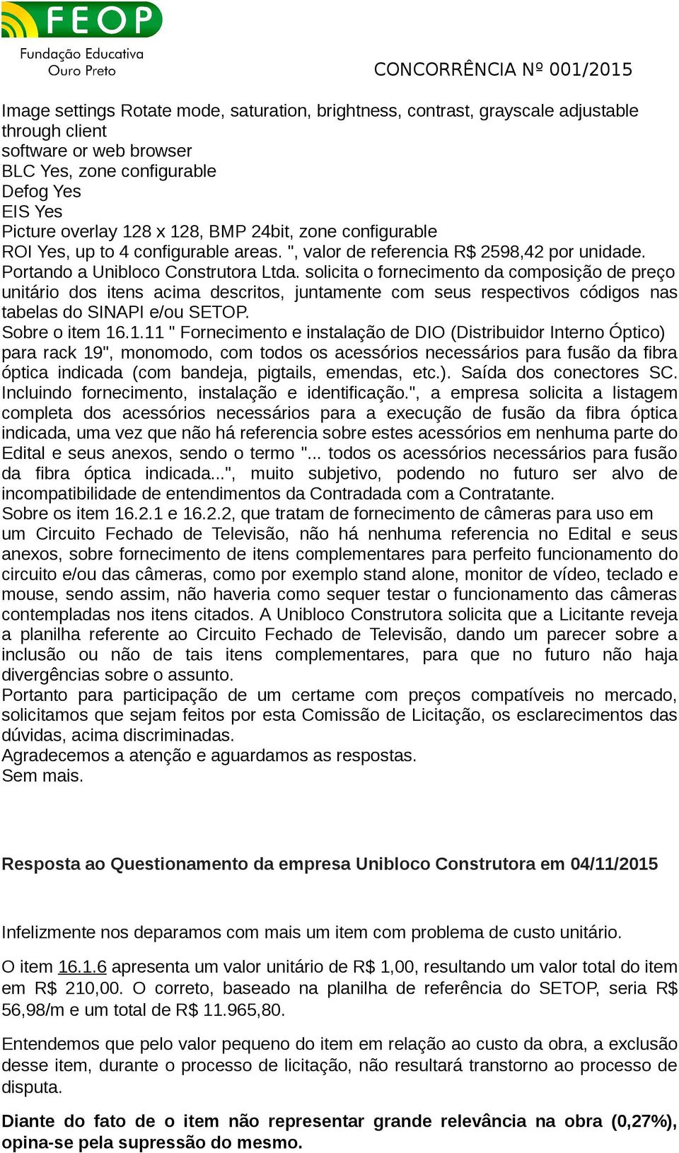 solicita o fornecimento da composição de preço unitário dos itens acima descritos, juntamente com seus respectivos códigos nas tabelas do SINAPI e/ou SETOP. Sobre o item 16