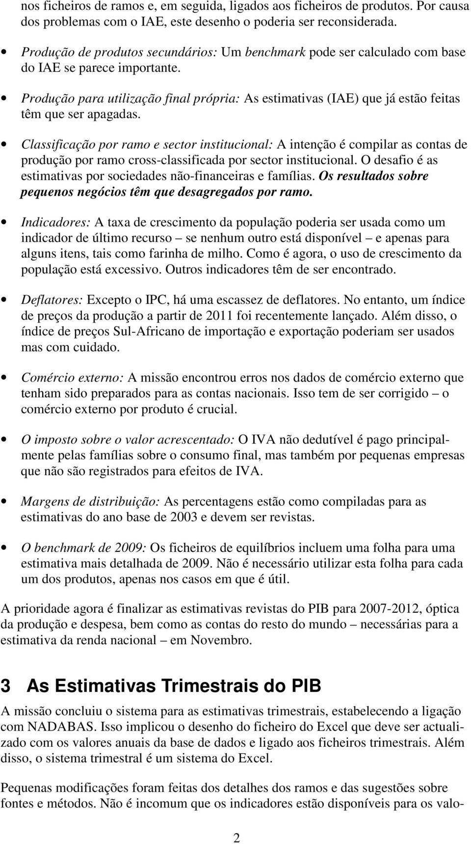 Produção para utilização final própria: As estimativas (IAE) que já estão feitas têm que ser apagadas.