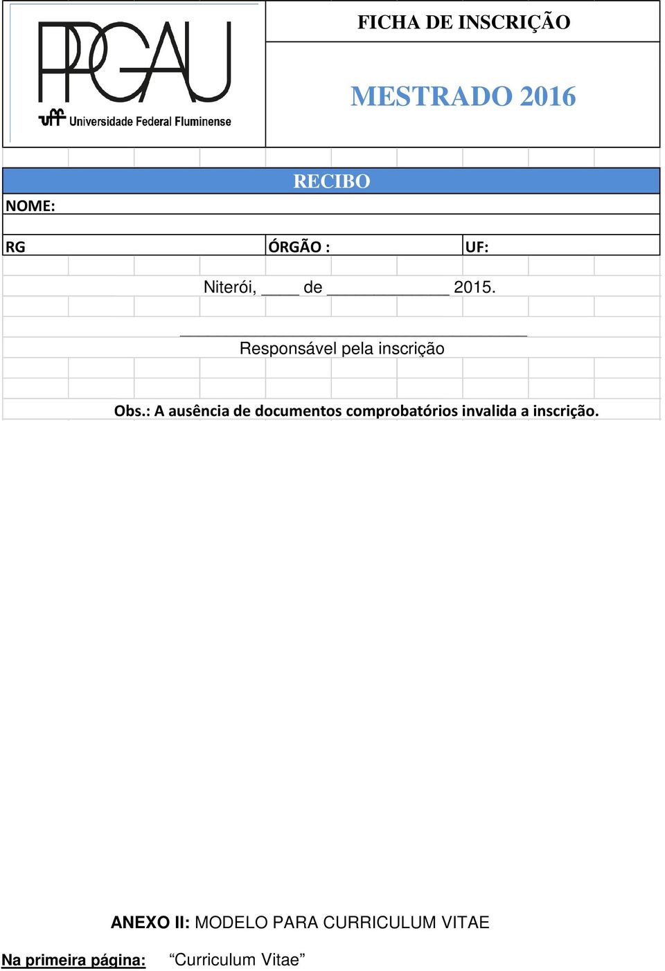 : A ausência de documentos comprobatórios invalida a inscrição.