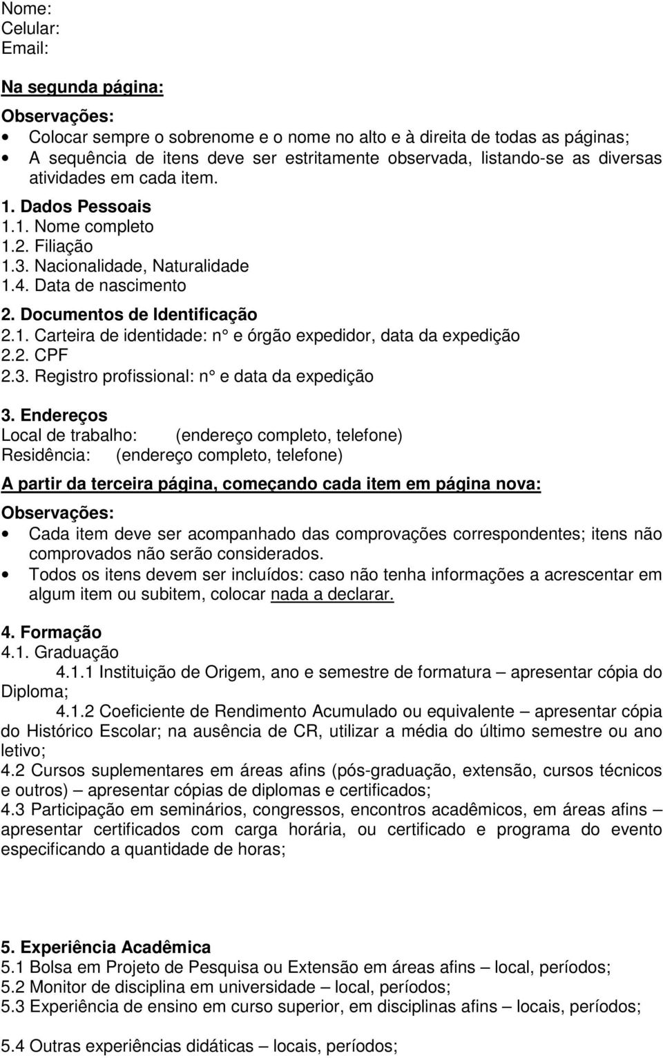 2. CPF 2.3. Registro profissional: n e data da expedição 3.