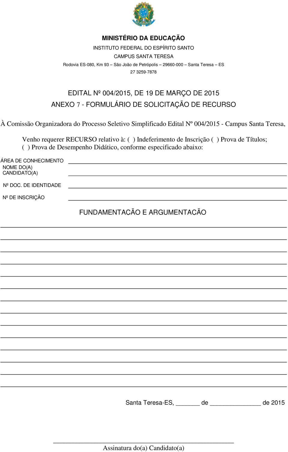 Títulos; ( ) Prova de Desempenho Didático, conforme especificado abaixo: ÁREA DE CONHECIMENTO NOME DO(A)