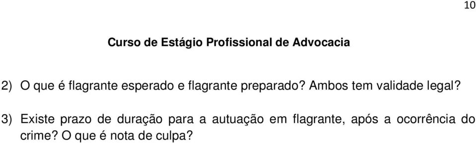 3) Existe prazo de duração para a autuação em