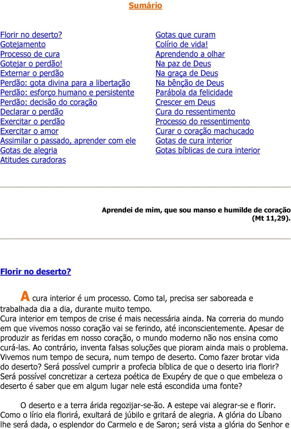 aprender com ele Gotas de alegria Atitudes curadoras Gotas que curam Colírio de vida!