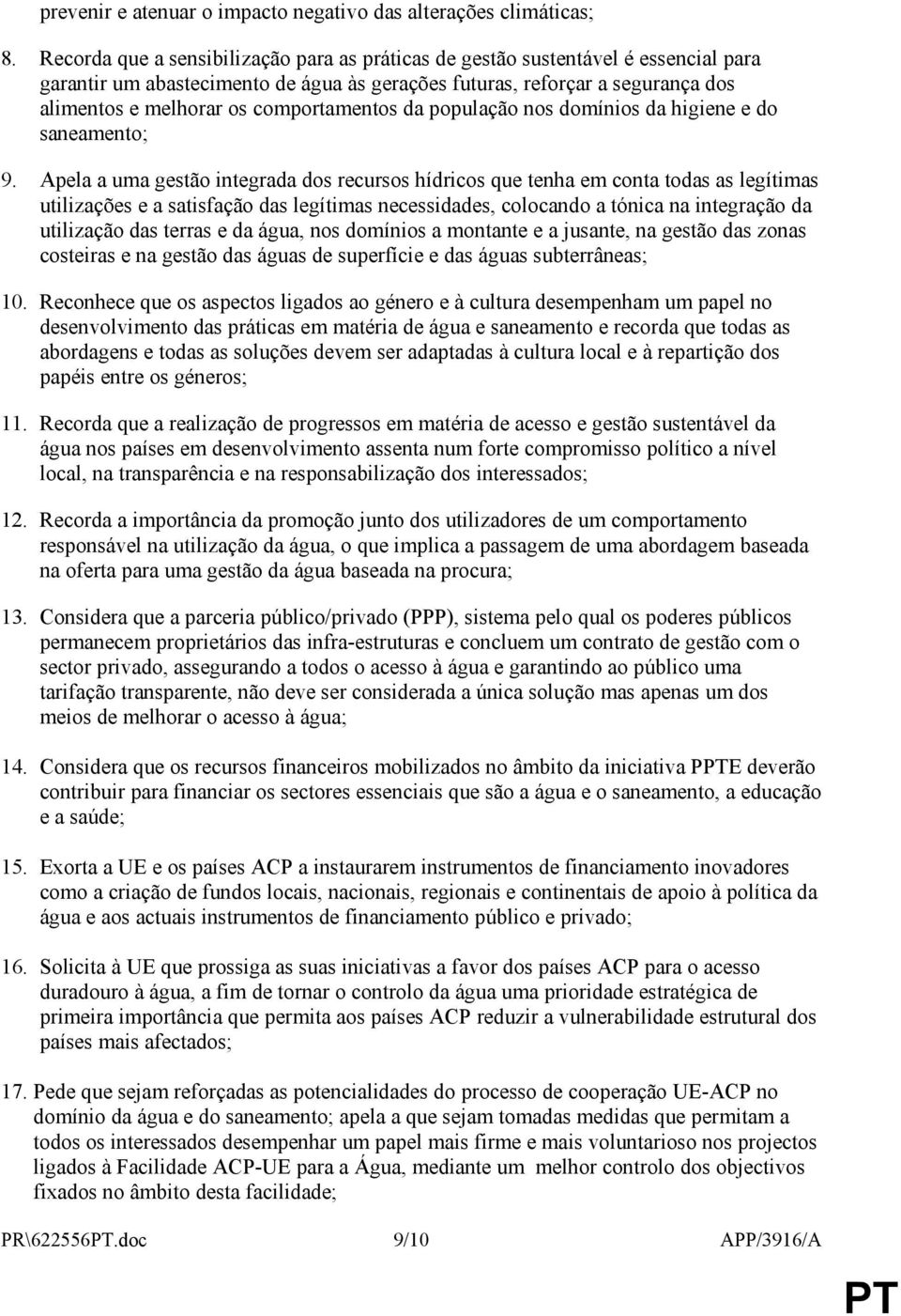 comportamentos da população nos domínios da higiene e do saneamento; 9.