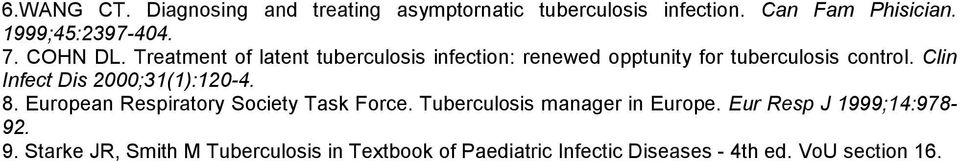 Clin Infect Dis 2000;31(1):120-4. 8. European Respiratory Society Task Force. Tuberculosis manager in Europe.