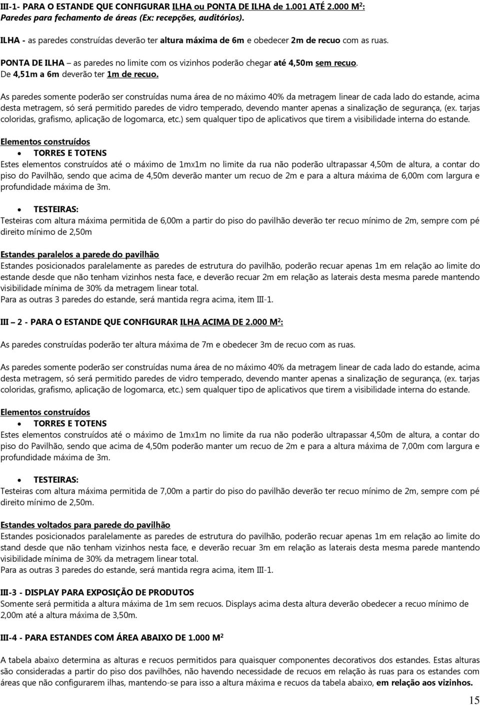 De 4,51m a 6m deverão ter 1m de recuo.