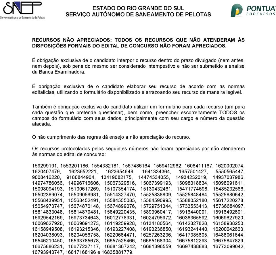 Examinadora. É obrigação exclusiva de o candidato elaborar seu recurso de acordo com as normas editalícias, utilizando o formulário disponibilizado e arrazoando seu recurso de maneira legível.