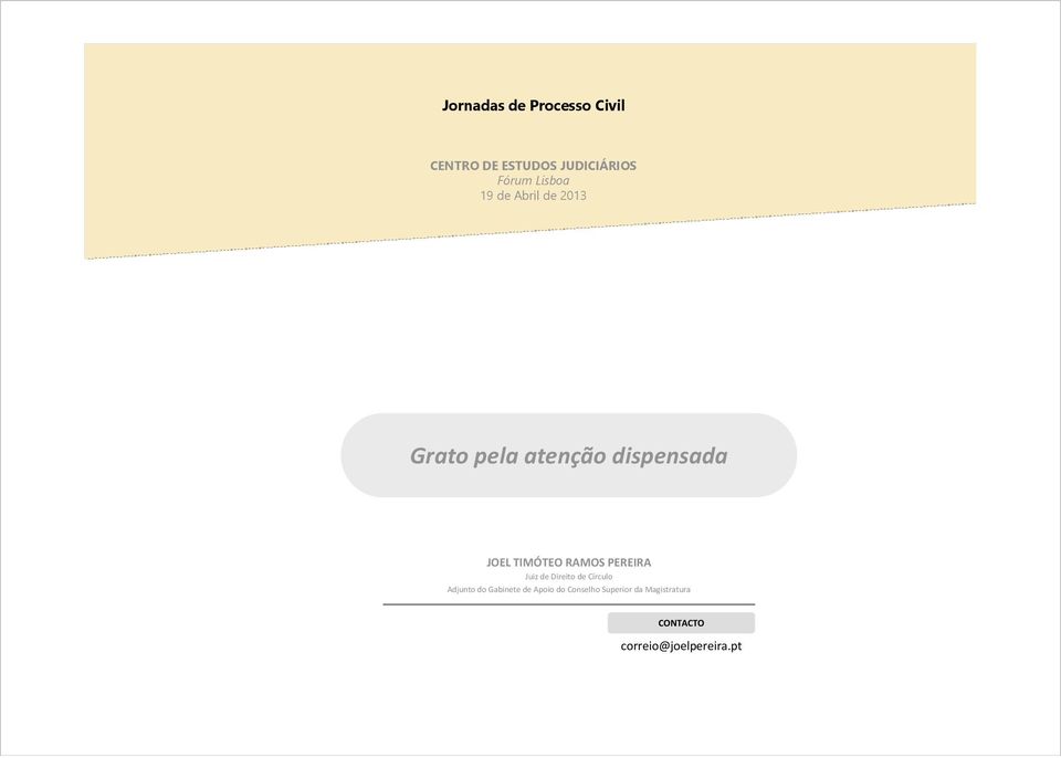 TIMÓTEO RAMOS PEREIRA Juiz de Direito de Círculo Adjunto do