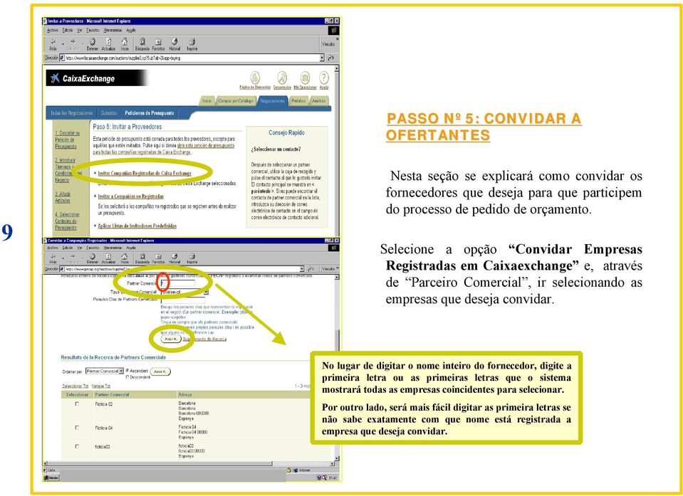 Selecione a opção Convidar Empresas Registradas em Caixaexchange e, através de Parceiro Comercial, ir selecionando as empresas que deseja convidar.