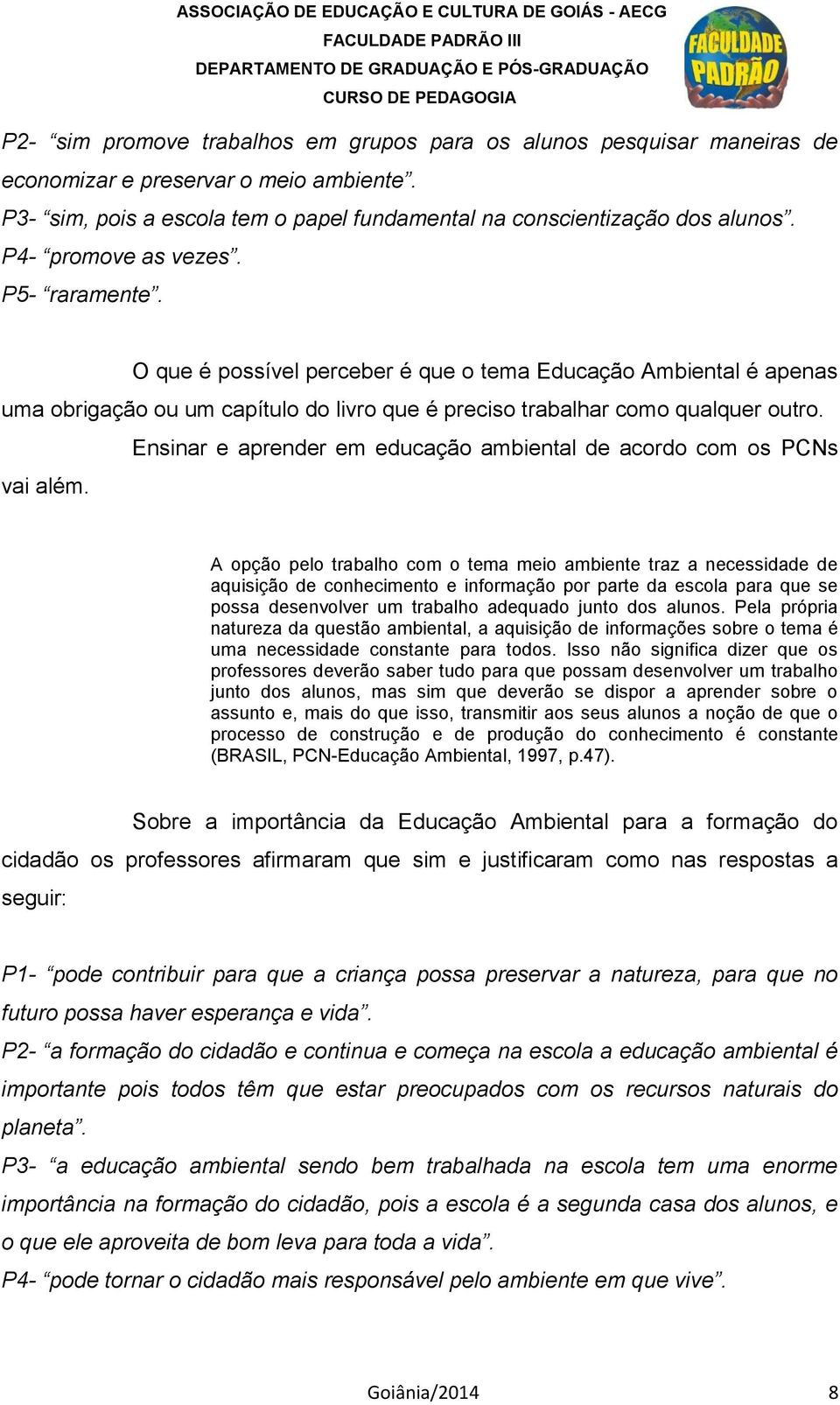 Ensinar e aprender em educação ambiental de acordo com os PCNs vai além.