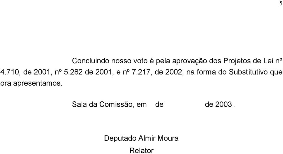 217, de 2002, na forma do Substitutivo que ora