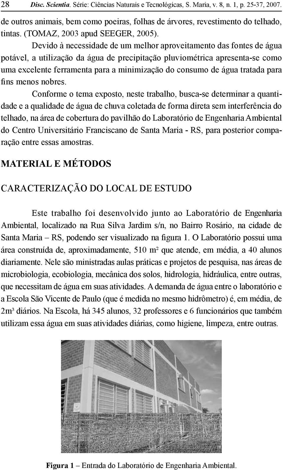 Devido à necessidade de um melhor aproveitamento das fontes de água potável, a utilização da água de precipitação pluviométrica apresenta-se como uma excelente ferramenta para a minimização do