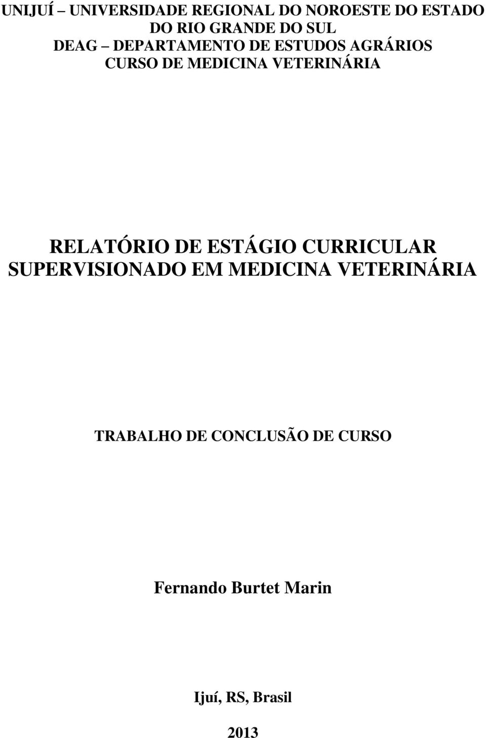 RELATÓRIO DE ESTÁGIO CURRICULAR SUPERVISIONADO EM MEDICINA VETERINÁRIA