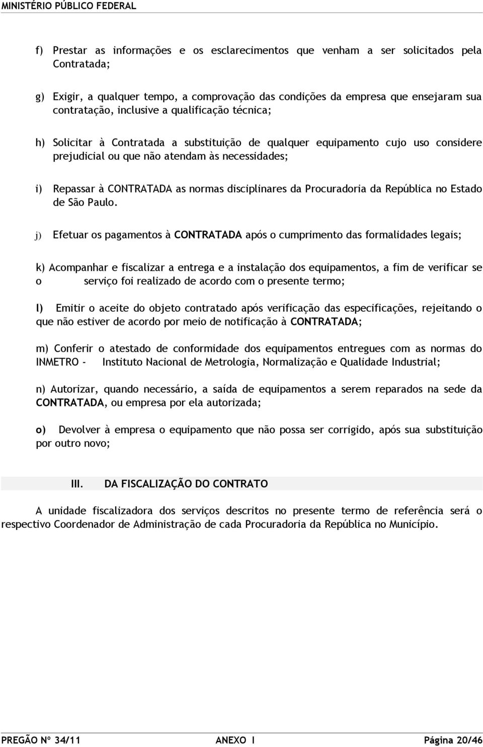 normas disciplinares da Procuradoria da República no Estado de São Paulo.