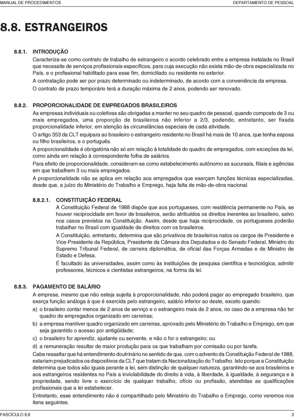 exista mão-de-obra especializada no País, e o profissional habilitado para esse fim, domiciliado ou residente no exterior.