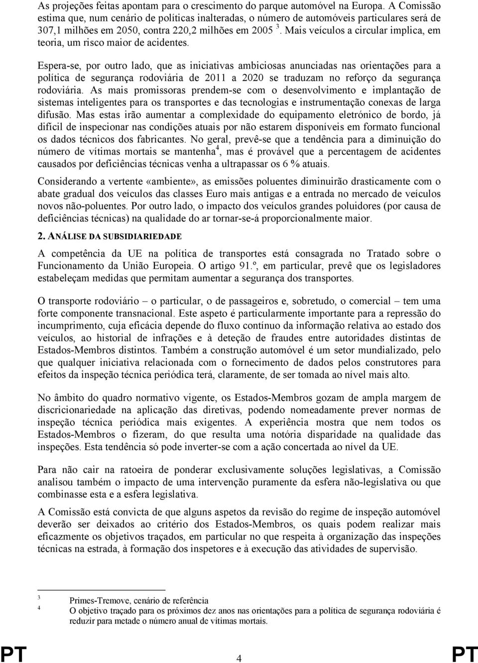 Mais veículos a circular implica, em teoria, um risco maior de acidentes.