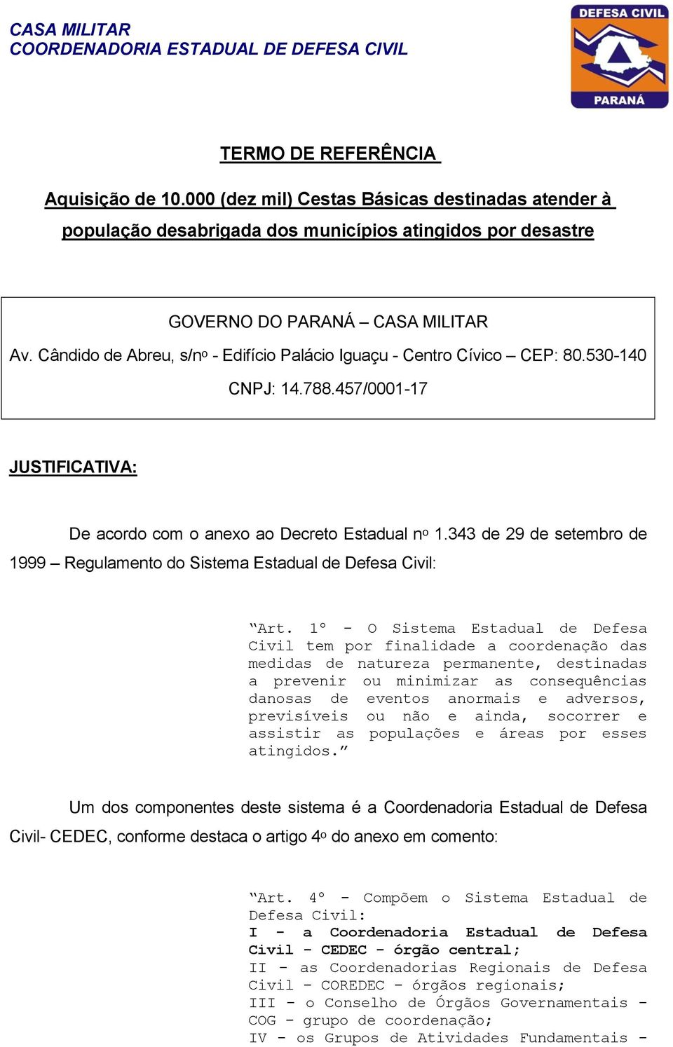 343 de 29 de setembro de 1999 Regulamento do Sistema Estadual de Defesa Civil: Art.