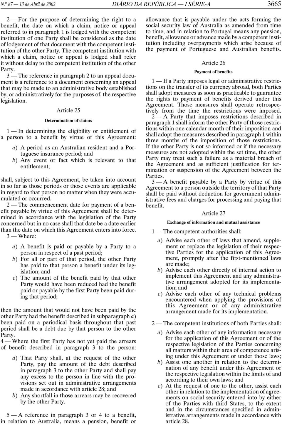 The competent institution with which a claim, notice or appeal is lodged shall refer it without delay to the competent institution of the other Party.