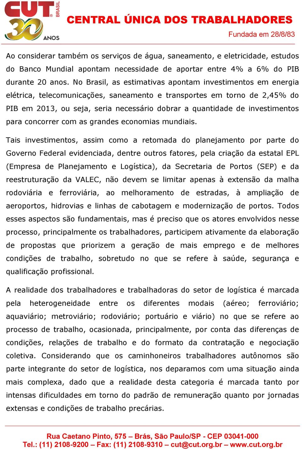 investimentos para concorrer com as grandes economias mundiais.