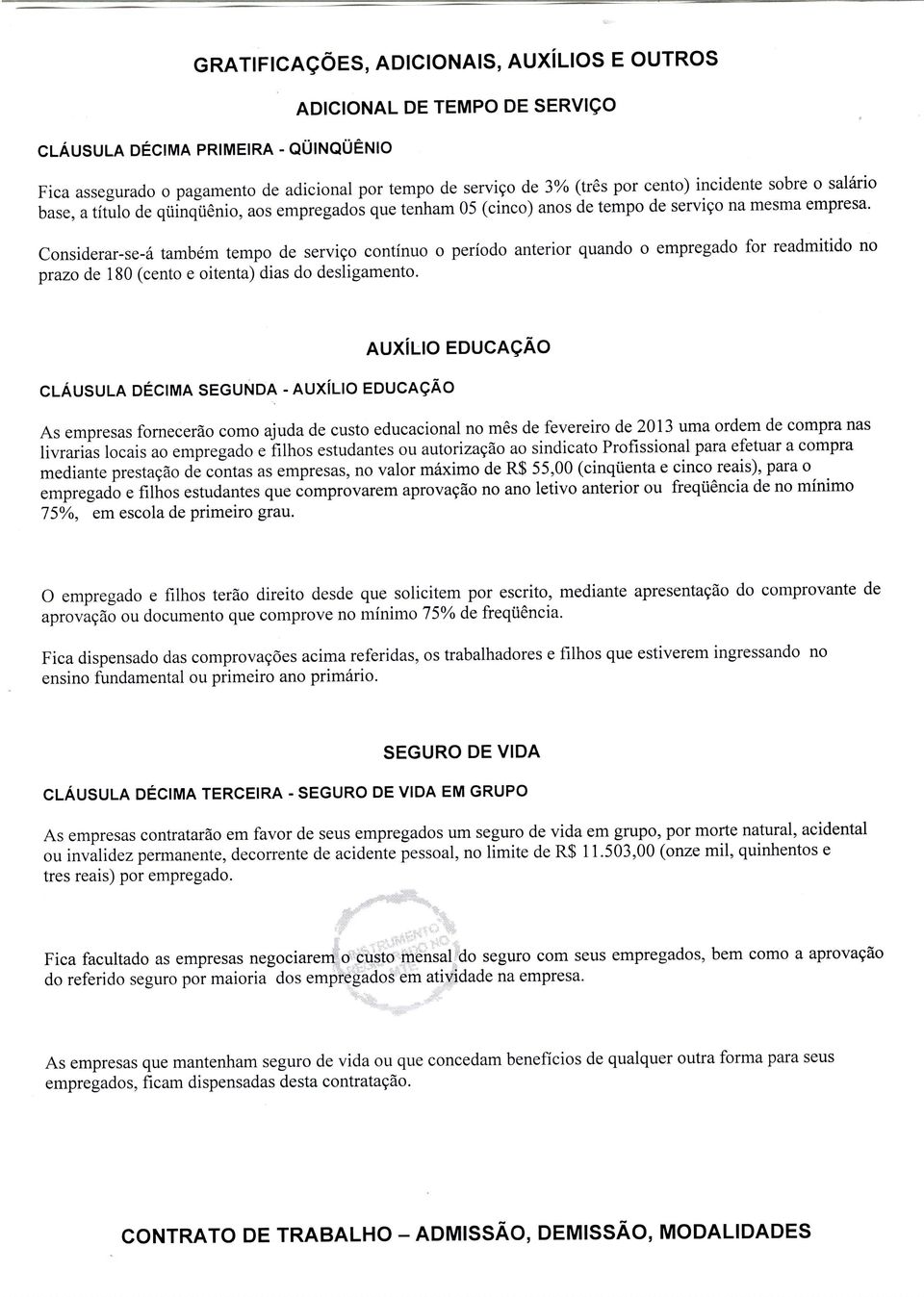 anterior quando o empregado for readmitido no prazo de 180 (cento e oitenta) dias do desligamento.