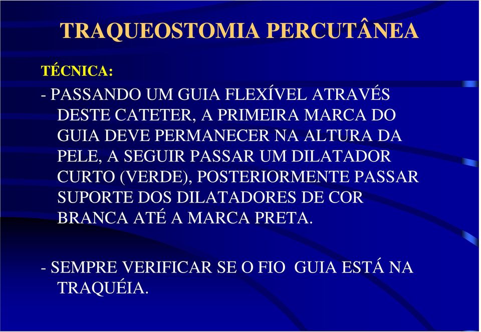 PASSAR UM DILATADOR CURTO (VERDE), POSTERIORMENTE PASSAR SUPORTE DOS