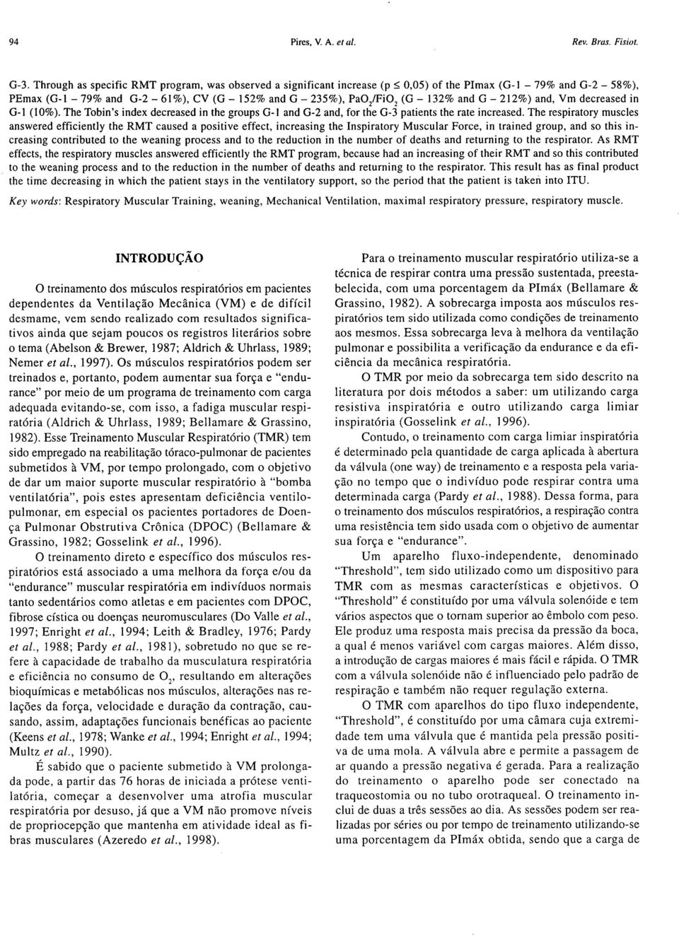 and G - 212%) and, Vm decreased in G-1 (10%). The Tobin's index decreased in the groups G-1 and G-2 and, for the G-3 patients the rate increased.