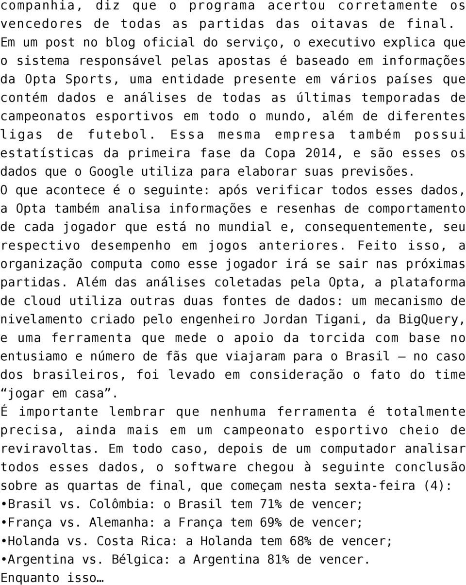 análises de todas as últimas temporadas de campeonatos esportivos em todo o mundo, além de diferentes ligas de futebol.