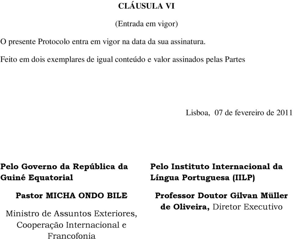 Governo da República da Guiné Equatorial Pastor MICHA ONDO BILE Ministro de Assuntos Exteriores, Cooperação