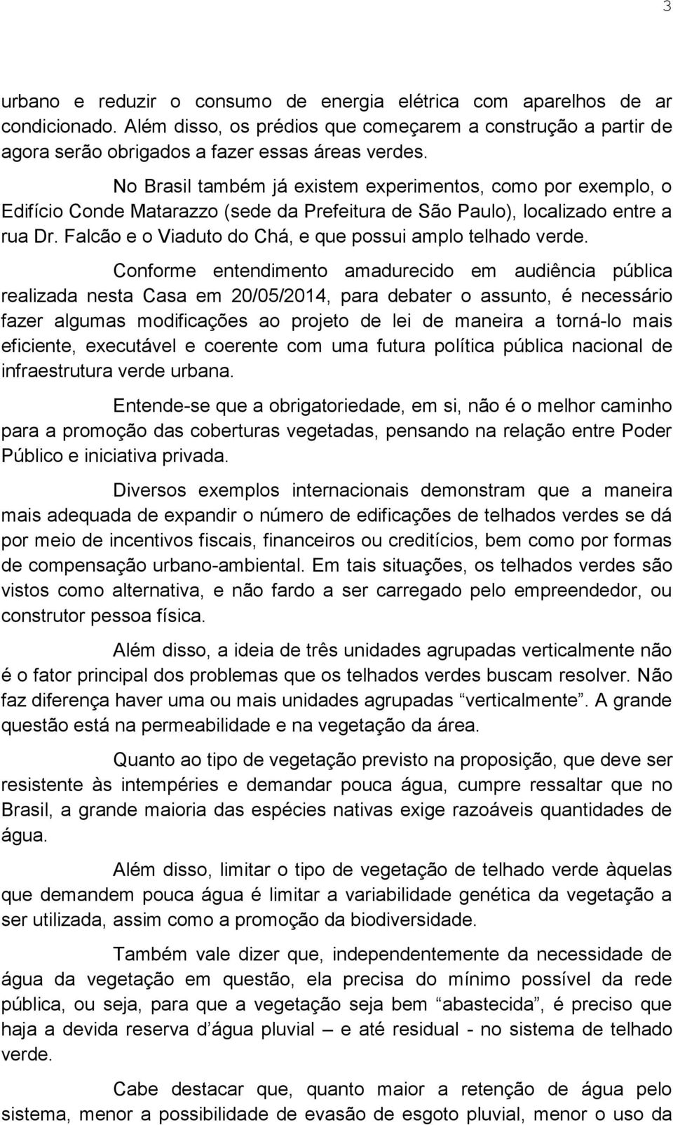 Falcão e o Viaduto do Chá, e que possui amplo telhado verde.