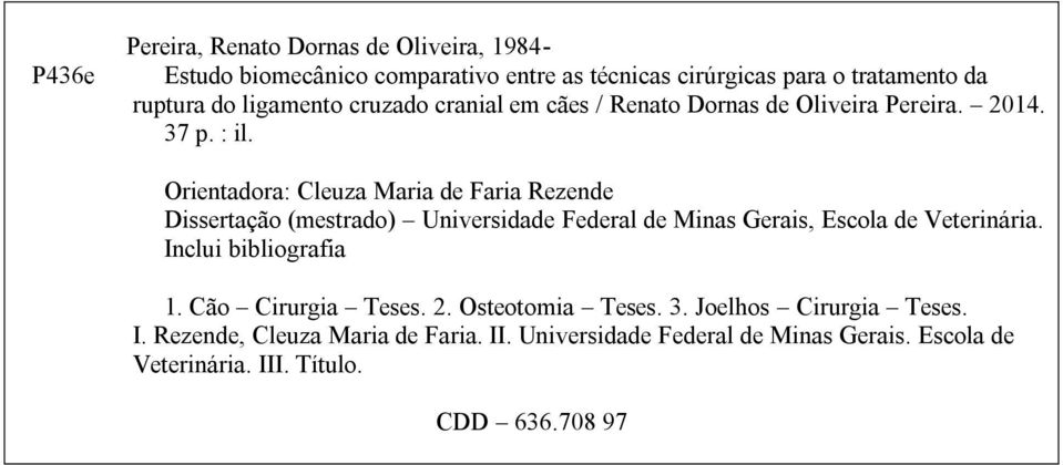 Orientadora: Cleuza Maria de Faria Rezende Dissertação (mestrado) Universidade Federal de Minas Gerais, Escola de Veterinária.