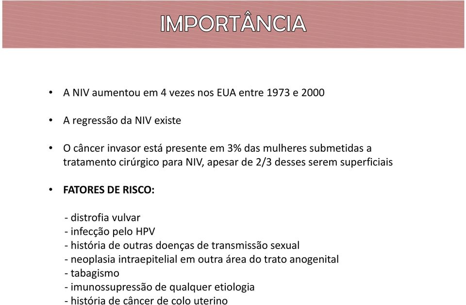 distrofia vulvar - infecção pelo HPV - história de outras doenças de transmissão sexual - neoplasia intraepitelial em