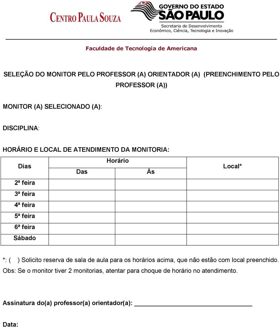 Sábado Local* *: ( ) Solicito reserva de sala de aula para os horários acima, que não estão com local preenchido.