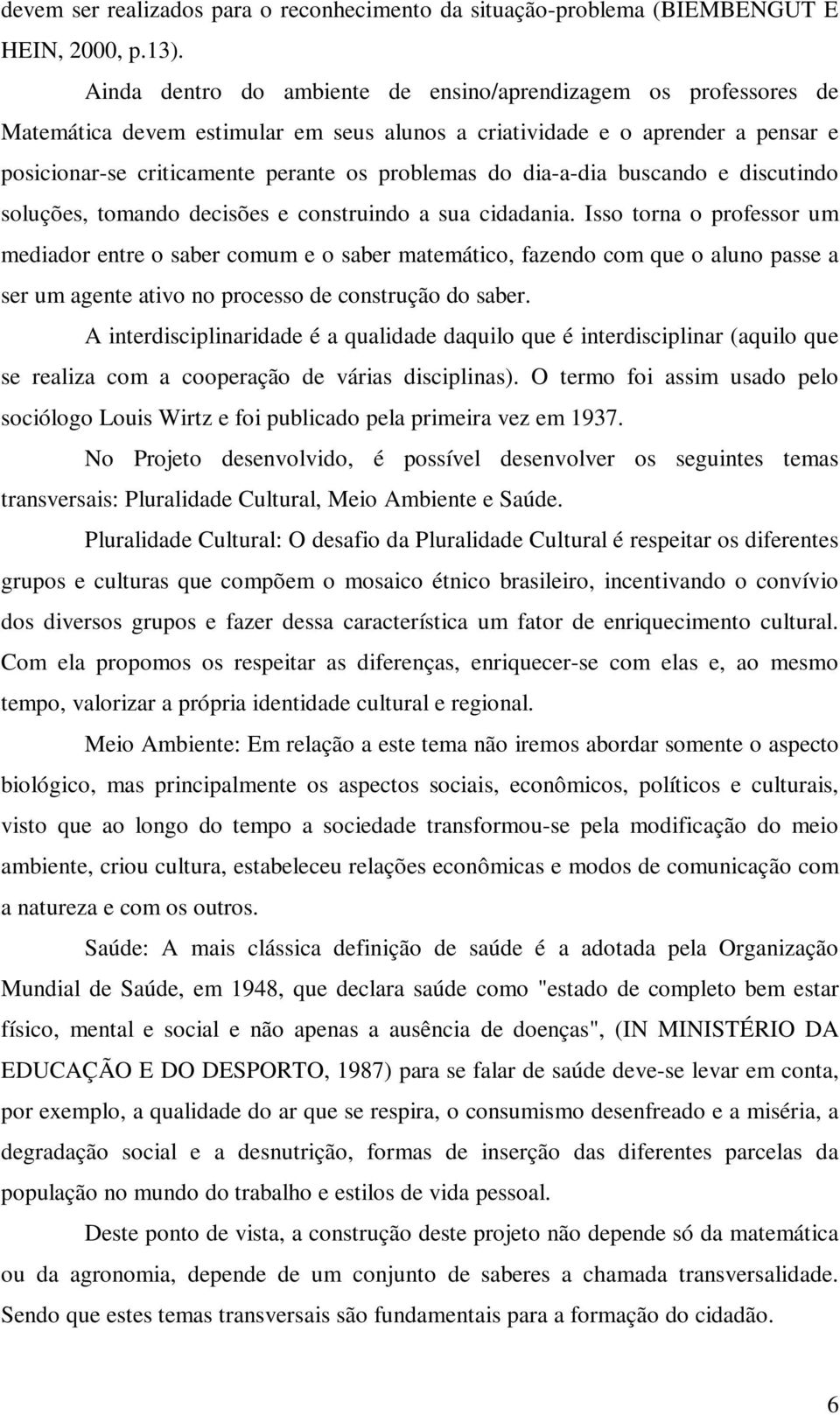 dia-a-dia buscando e discutindo soluções, tomando decisões e construindo a sua cidadania.