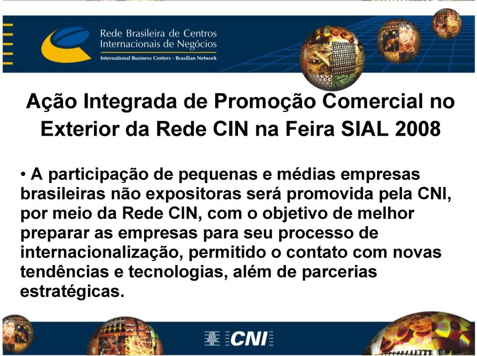 CNI, por meio da Rede CIN, com o objetivo de melhor preparar as empresas para seu processo de