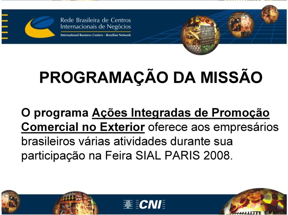 oferece aos empresários brasileiros várias