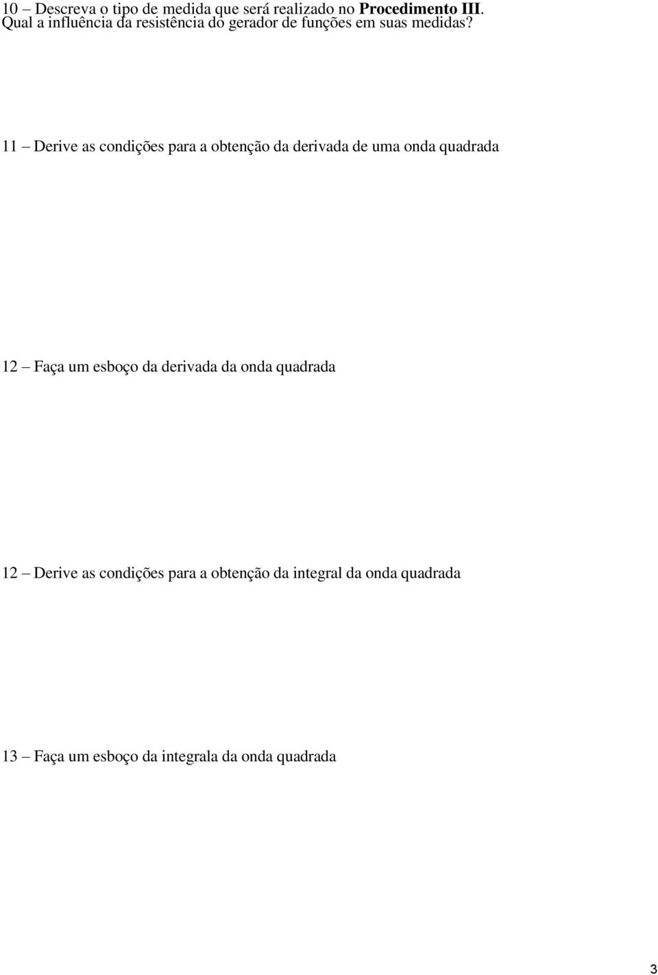 11 Derive as condições para a obtenção da derivada de uma onda quadrada 12 Faça um esboço da