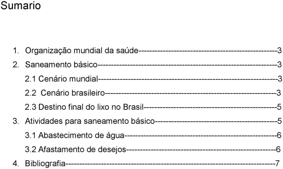 3 Destino final do lixo no Brasil-------------------------------------------------5 3. Atividades para saneamento básico---------------------------------------------5 3.