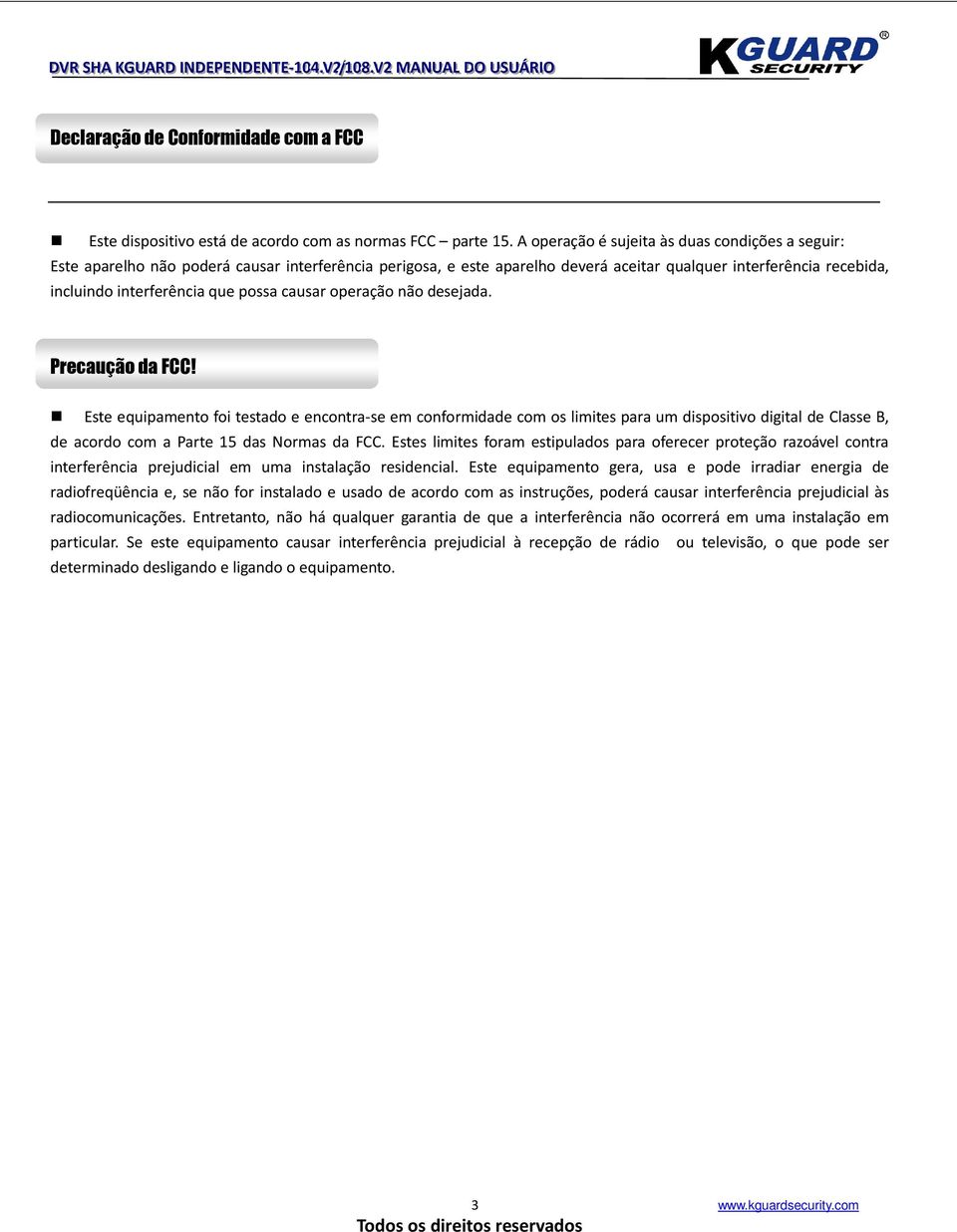 possa causar operação não desejada. Precaução da FCC!