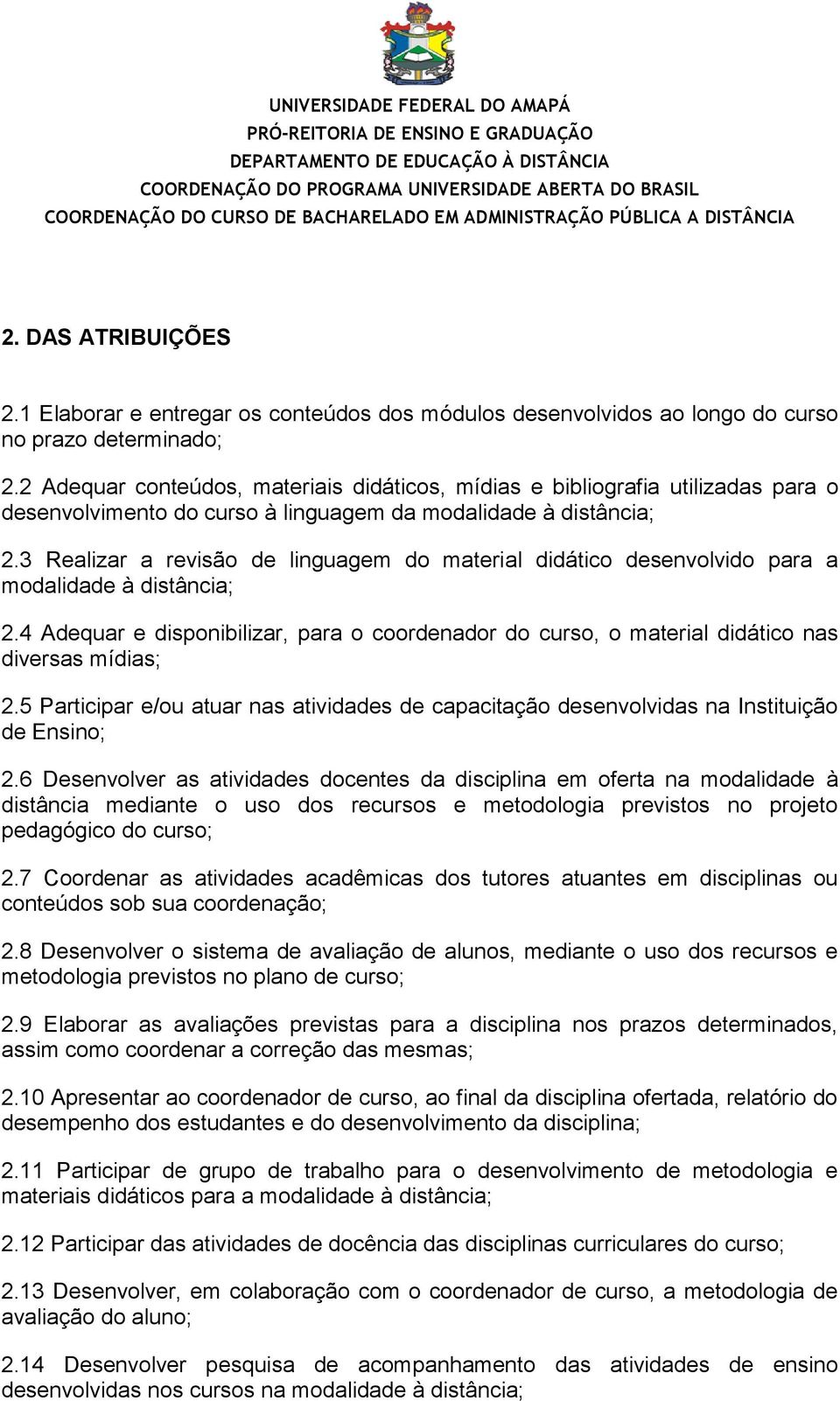 3 Realizar a revisão de linguagem do material didático desenvolvido para a modalidade à distância; 2.