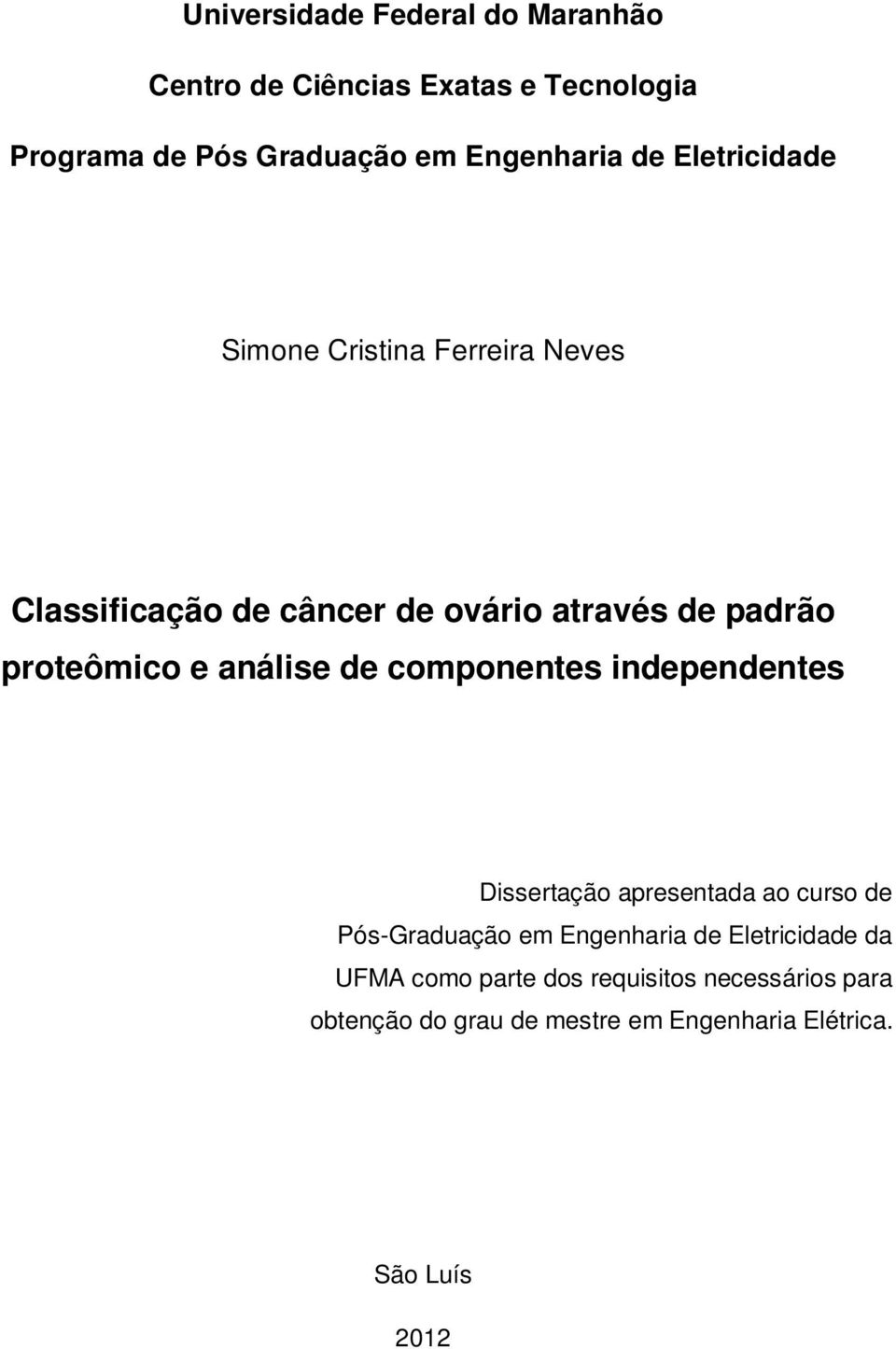 análise de componentes independentes Dissertação apresentada ao curso de Pós-Graduação em Engenharia de