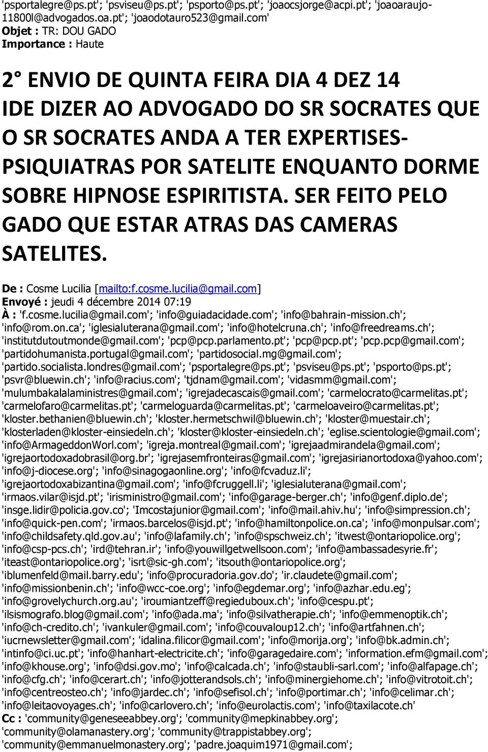 SOBRE HIPNOSE ESPIRITISTA. SER FEITO PELO GADO QUE ESTAR ATRAS DAS CAMERAS SATELITES. De : Cosme Lucilia [mailto:f.cosme.lucilia@gmail.com] Envoyé : jeudi 4 décembre 2014 07:19 À : 'f.cosme.lucilia@gmail.com'; 'info@guiadacidade.