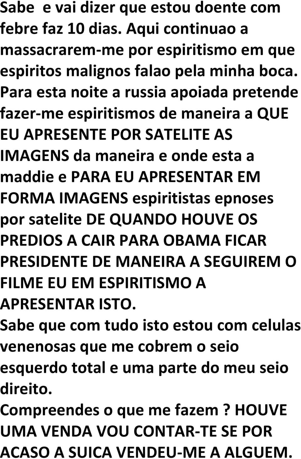 IMAGENS espiritistas epnoses por satelite DE QUANDO HOUVE OS PREDIOS A CAIR PARA OBAMA FICAR PRESIDENTE DE MANEIRA A SEGUIREM O FILME EU EM ESPIRITISMO A APRESENTAR ISTO.