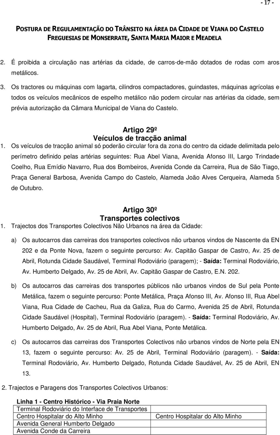 autorização da Câmara Municipal de Viana do Castelo. Artigo 29º Veículos de tracção animal 1.