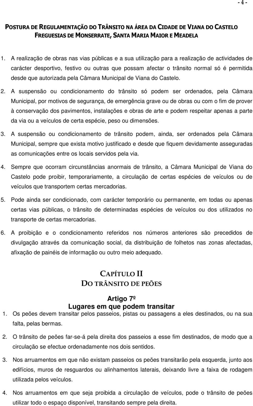 autorizada pela Câmara Municipal de Viana do Castelo. 2.