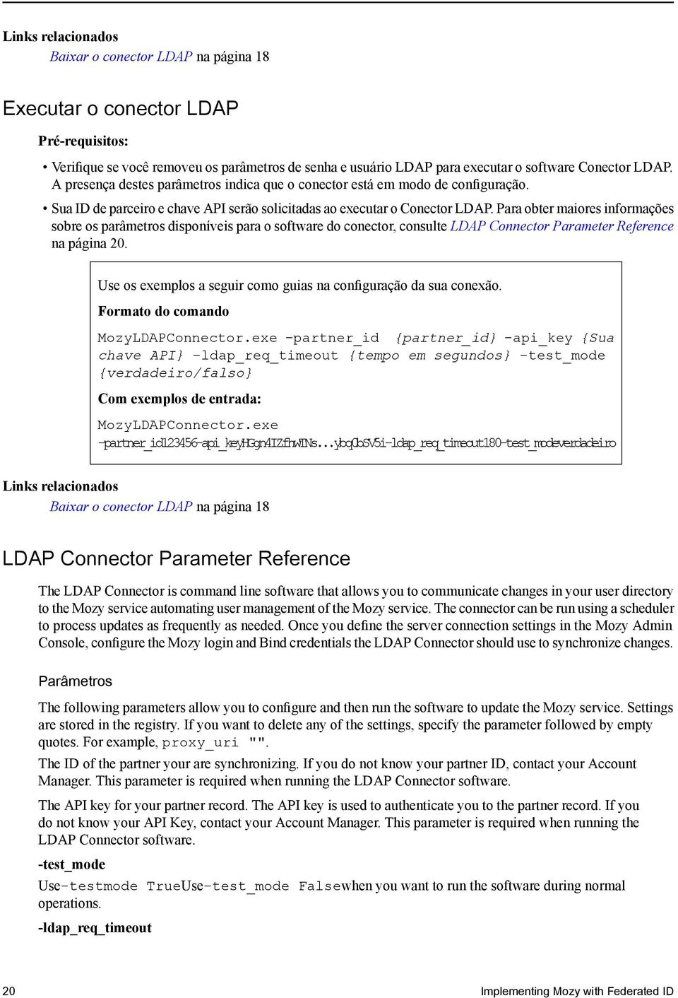 Para obter maiores informações sobre os parâmetros disponíveis para o software do conector, consulte LDAP Connector Parameter Reference na página 20.