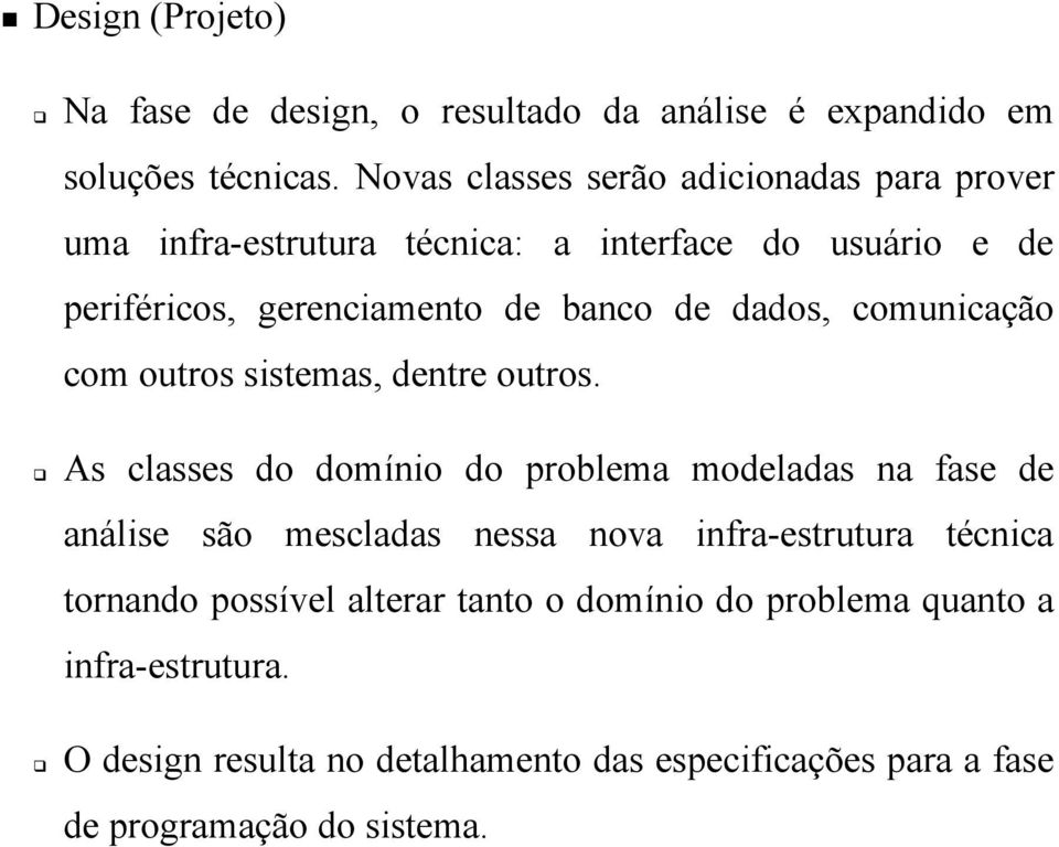 dados, comunicação com outros sistemas, dentre outros.